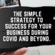 featured image for the article A simple strategy for your business during covid and beyond