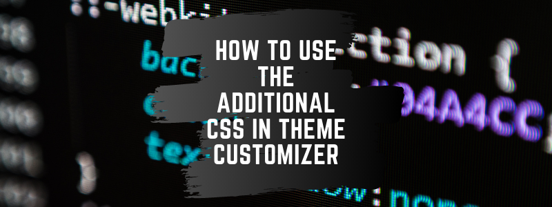 featured image for how to use add css in the theme customizer
