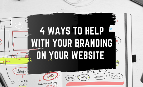 Featured image for the blog 4 Ways to Help with your branding on your website
