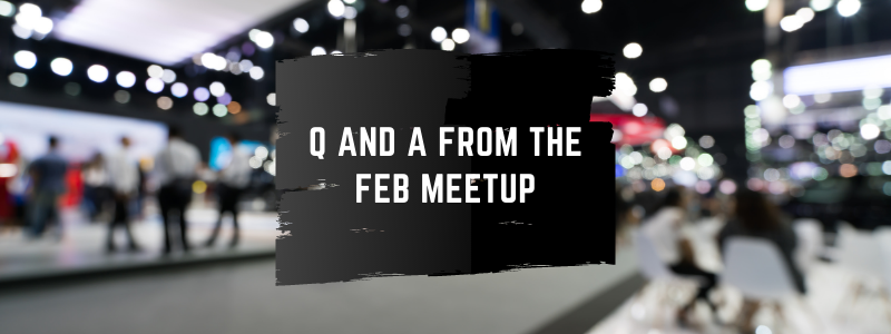 Q and A for Feb 2021 meet up