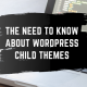 Feature image for the need to know about wordpress child themes