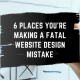 post image for 6 Places You're Making a Fatal Website Design Mistake