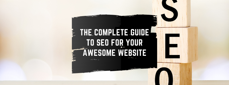 feature image of The Complete Guide to SEO for Your Awesome Website
